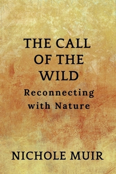 Paperback The Call of the Wild: Reconnecting with Nature Book