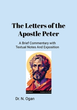 Paperback The Letters of the Apostle Peter: A Brief Commentary with Textual Notes And Exposition Book