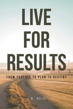 Paperback Live For Results: From Purpose to Plan to Destiny Book