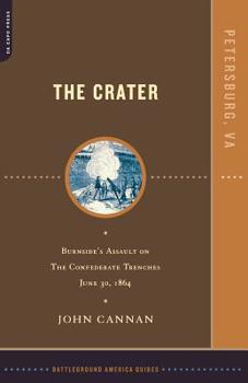 Paperback The Crater: Burnside's Assault on the Confederate Trenches July 30, 1864 Book
