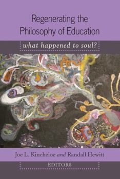Regenerating the Philosophy of Education: What Happened to Soul?