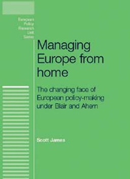 Hardcover Managing Europe from Home: The Changing Face of European Policy-Making Under Blair and Ahern Book