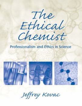 Paperback The Ethical Chemist: Professionalism and Ethics in Science Book