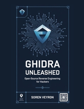 Paperback Ghidra Unleashed: Open-Source Reverse Engineering for Hackers Book