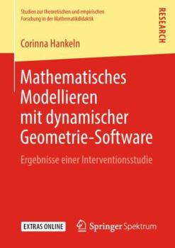 Paperback Mathematisches Modellieren Mit Dynamischer Geometrie-Software: Ergebnisse Einer Interventionsstudie [German] Book