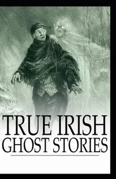 Paperback True Irish Ghost Stories: illustrated edtion Book