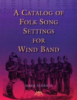 Paperback A Catalog of Folk Song Settings for Wind Band Book