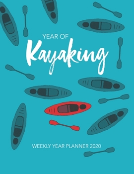 Paperback Year of Kayaking: Weekly Year Planner 2020 Book