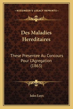 Paperback Des Maladies Hereditaires: These Presentee Au Concours Pour L'Agregation (1863) [French] Book