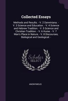Collected Essays: Methods and Results. - V. 2 Darwiniana. - V. 3 Science and Education. - V. 4 Science and Hebrew Tradition. - V. 5 Science and ... V. 8 Discourses, Biological and Geological. -