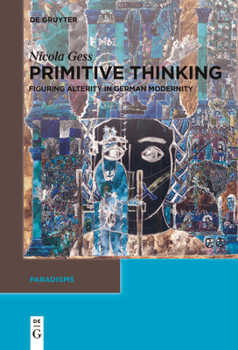 Paperback Primitive Thinking: Figuring Alterity in German Modernity Book