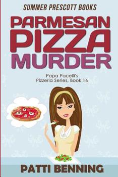 Parmesan Pizza Murder - Book #16 of the Papa Pacelli's Pizzeria