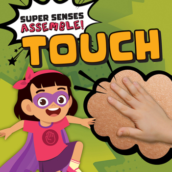 Touch (Super Senses Assemble!)