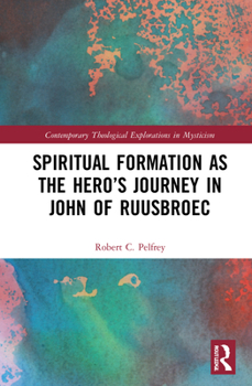 Hardcover Spiritual Formation as the Hero's Journey in John of Ruusbroec Book