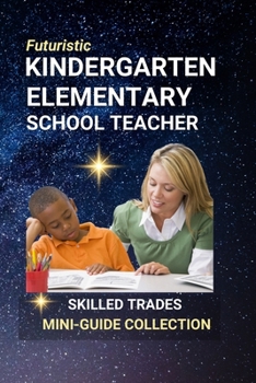 Paperback Kindergarten, Elementary School Teacher: Planting Seeds That Grow Forever - A Career in Guiding Young Minds Book
