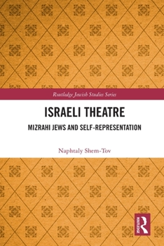 Paperback Israeli Theatre: Mizrahi Jews and Self-Representation Book