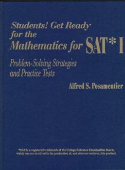 Paperback Students! Get Ready for the Mathematics for Sat* I: Problem-Solving Strategies and Practice Tests Book