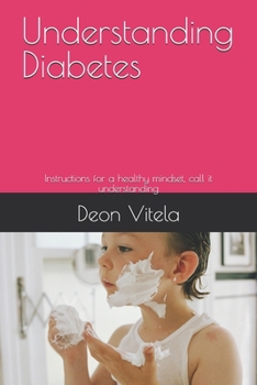 Paperback Understanding Diabetes: Instructions for a healthy mindset, call it understanding Book