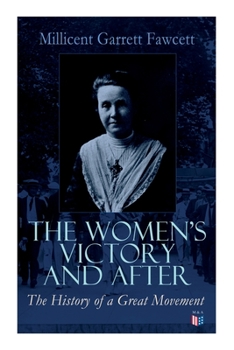 Paperback The Women's Victory and After: Personal Reminiscences, 1911-1918 Book