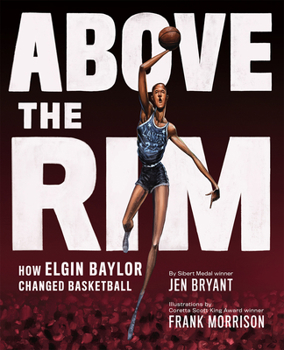 Hardcover Above the Rim: How Elgin Baylor Changed Basketball Book
