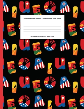 Paperback Superhero Alphabet Notebook: Superhero Initial Travel Journal 100 sheets (200 pages) 5x5 Graph Paper / High-quality matte cover for a professional Book