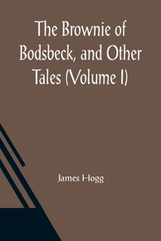 The Brownie of Bodsbeck, and Other Tales, Volume 1