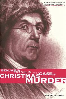 Benjamin Franklin and a Case of Christmas Murder (Great Mystery (University of Pennsylvania)) - Book #2 of the Benjamin Franklin