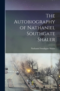 Paperback The Autobiography of Nathaniel Southgate Shaler Book