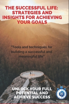 Paperback The Successful Life: Strategies and Insights for Achieving Your Goals Book