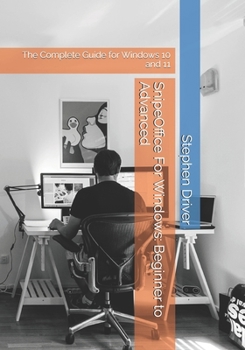 Paperback SnipeOffice For Windows: Beginner to Advanced: The Complete Guide for Windows 10 and 11 Book