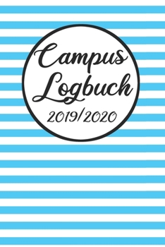 Paperback Campus Logbuch 2019/2020: Campustimer 2019 2020 - Studienplaner A5, Semesterkalender f?r Uni Studenten [German] Book