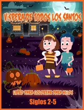 Paperback Víspera de Todos los Santos: Increíble Libro de Colorear Para Niños Pequeños y Preescolares, un Regalo Para Niños y Niñas de 2 a 4 / 4-6 Años, una [Spanish] Book