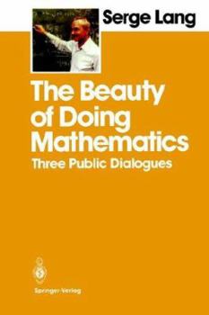 Paperback The Beauty of Doing Mathematics: Three Public Dialogues Book