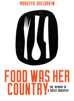 Paperback Food Was Her Country: The Memoir of a Queer Daughter Book