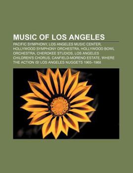 Paperback Music of Los Angeles: Pacific Symphony, Los Angeles Music Center, Hollywood Symphony Orchestra, Hollywood Bowl Orchestra, Cherokee Studios Book