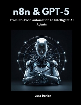 Paperback n8n and gpt-5: From No-code Automation to Intelligent AI Agents Book