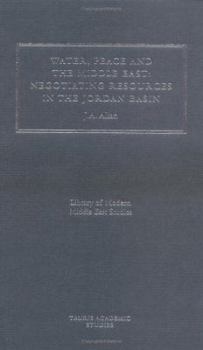 Hardcover Water, Peace and the Middle East: Negotiating Resources in the Jordan Basin Book