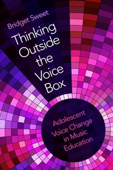 Paperback Thinking Outside the Voice Box: Adolescent Voice Change in Music Education Book
