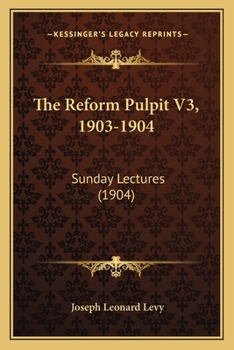 Paperback The Reform Pulpit V3, 1903-1904: Sunday Lectures (1904) Book