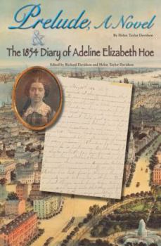 Hardcover Prelude, a Novel & the 1854 Diary of Adeline Elizabeth Hoe Book