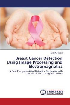 Paperback Breast Cancer Detection Using Image Processing and Electromagnetics Book