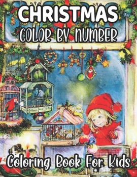 Paperback Christmas Color By Number Coloring Book For Kids: Christmas Coloring Activity Color By Number Book for Kids A Childrens Holiday Coloring Book with Lar Book