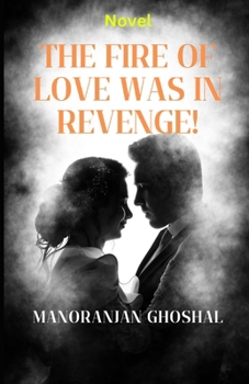 Paperback The Fire of Love was in Revenge!: Novel Book