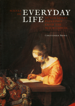 Scenes of Everyday Life: Dutch Genre Paintings from the Mauritshuis