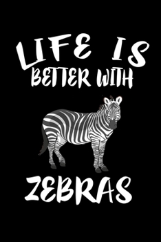 Paperback Life Is Better With Zebras: Animal Nature Collection Book