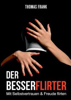 Paperback Der Besserflirter: Mit Selbstvertrauen & Freude flirten [German] Book