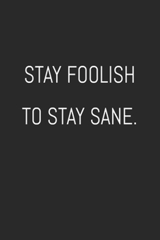 Stay foolish to stay sane.: Journal with Inspirational Quotes, Word Search, Journal with Lined Pages, For Teens, Tweens, and ... Women, Journal for Boys, Journal for Girls , 120 pages , 6 x 9 in