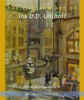 Paperback The Life and Art of Ina D. D. Uhthoff Book