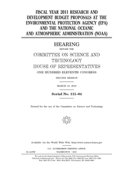 Paperback Fiscal year 2011 research and development budget proposals at the Environmental Protection Agency (EPA) and the National Oceanic and Atmospheric Admin Book