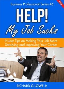 Paperback Help! My Job Sucks: Insider Tips on Making Your Job More Satisfying and Improving Your Career Book